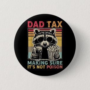 Dad Tax Making Sure Not Poison Fathers Day Racoon 6 Cm Round Badge