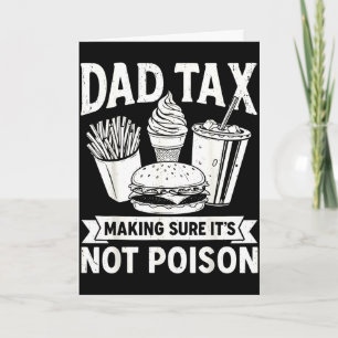 Dad tax making sure not poison for men fathers day card