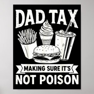 Dad tax making sure not poison for men fathers day poster