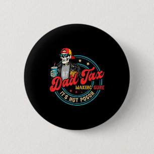 Dad tax making sure not poison for men papa father 6 cm round badge