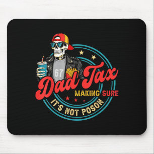 Dad tax making sure not poison for men papa father mouse mat