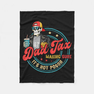 Dad Tax Making Sure Not Poison for Men Papa Fleece Blanket