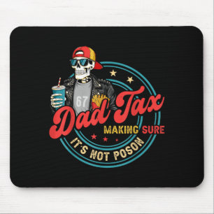 Dad Tax Making Sure Not Poison for Men Papa Mouse Mat