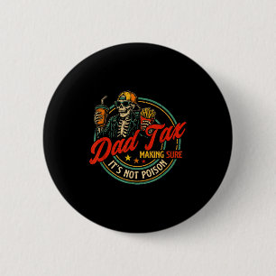 Dad tax making sure not poison funny fathers day 6 cm round badge