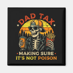 Dad tax making sure not poison funny fathers day magnet