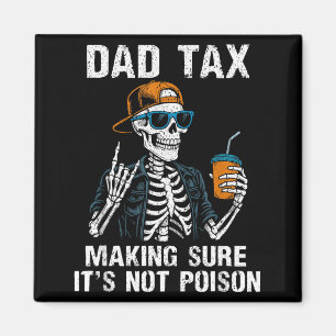 Dad tax making sure not poison funny fathers day magnet