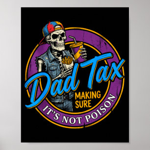 Dad Tax Making Sure Not Poison Funny Fathers Day Poster