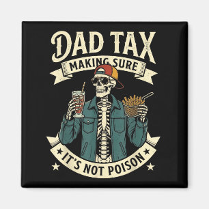 Dad tax making sure not poison funny men father's magnet