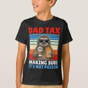 Dad tax making sure not poison funny retro father T-Shirt
