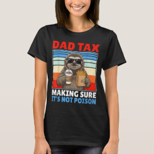 Dad tax making sure not poison funny retro father T-Shirt