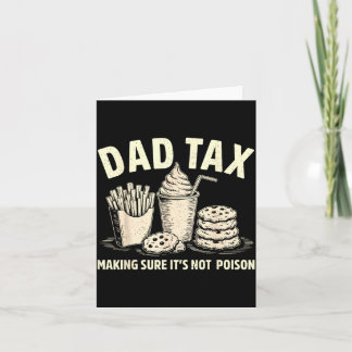 Dad Tax Making Sure Not Poison Men Funny Fathers Card