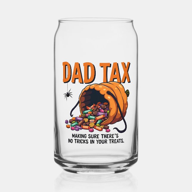 Dad Tax Making Sure There’s No Tricks  Can Glass (Front)