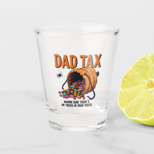Dad Tax Making Sure There’s No Tricks Shot Glass