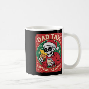 Dad Tax Santa Needs Sample Skeleton Cookie Milk Fu Coffee Mug