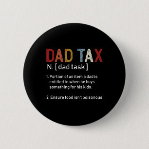 Dad Tax Sarcastic Fathers Day Awesome Dads Definit 6 Cm Round Badge
