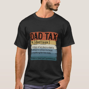 Dad Tax Sarcastic Fathers Day Awesome Dads Definit T-Shirt