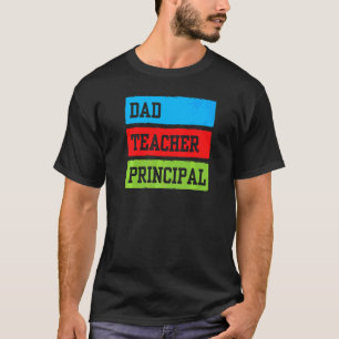 Dad Teacher Prinicpal Father Daddy Homeschooling H T-Shirt