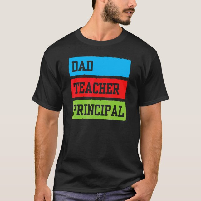 Dad Teacher Prinicpal Father Daddy Homeschooling H T-Shirt (Front)