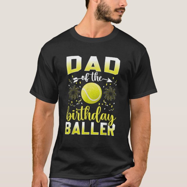 Dad Tennis birthday boy baller girl Tennis Dad bda T-Shirt (Front)