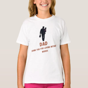 Dad, Thank You for Loving Without Words Girl's T-Shirt