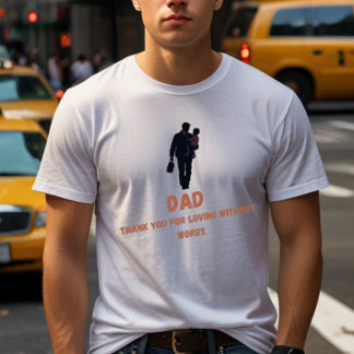  Dad, Thank You for Loving Without Words | Men's  T-Shirt