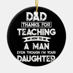 Dad Thank You For Teaching Me How To Be A Man Ceramic Tree Decoration