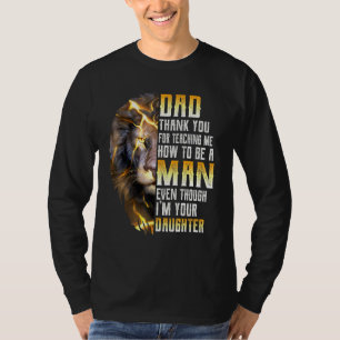 Dad Thank You For Teaching Me How To Be A Man T-Shirt