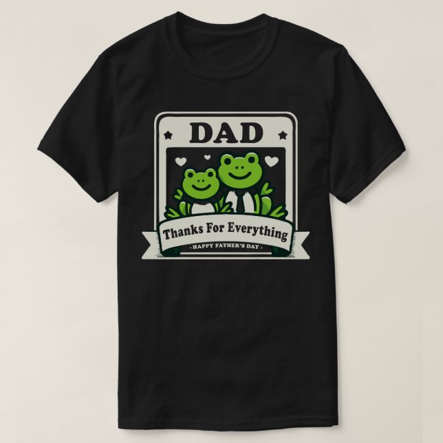 Dad Thanks For Everything T-Shirt (Design Front)