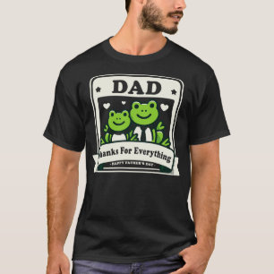 Dad Thanks For Everything T-Shirt