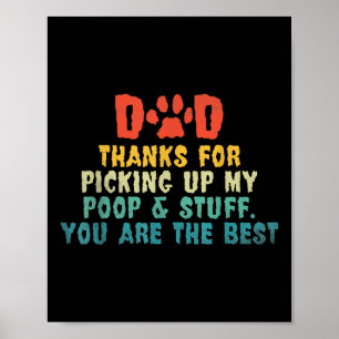 Dad Thanks For Picking Up My Poop & Stuff You Poster