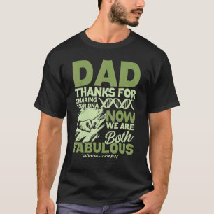 Dad Thanks For Sharing Your Dna Now We Are Both Fa T-Shirt