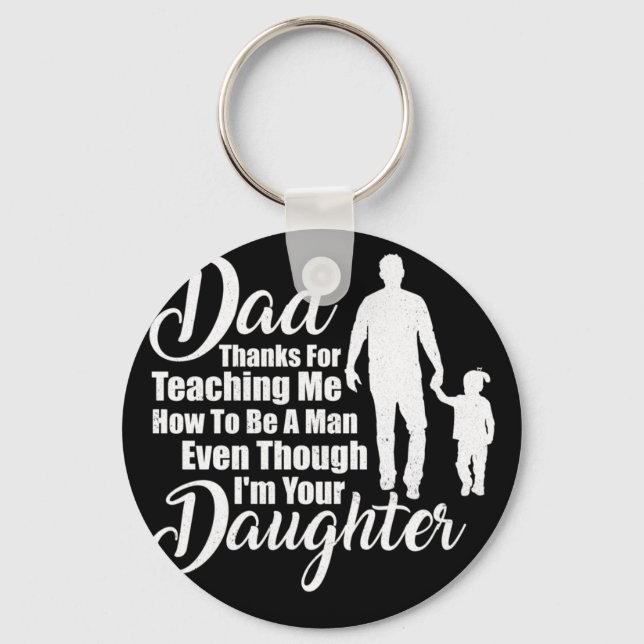 Dad Thanks For Teaching Me How To Be A Man Key Ring (Front)