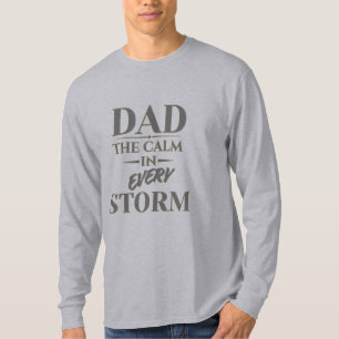 DAD - THE CALM IN EVERY STORM T-Shirt
