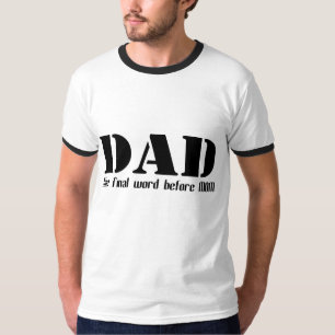 DAD the final word before MOM T-Shirt