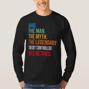 Dad The Legendary Credit Controller Has Retired T-Shirt