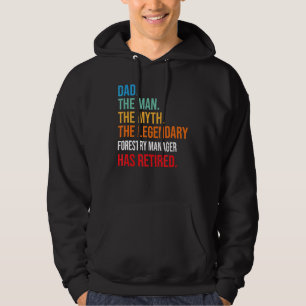 Dad The Legendary Forestry Manager Has Retired Hoodie