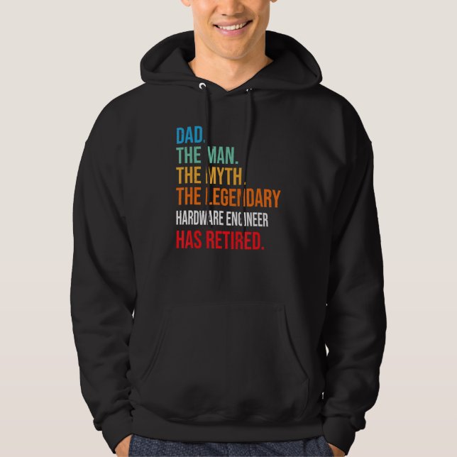 Dad The Legendary Hardware Engineer Has Retired Hoodie (Front)