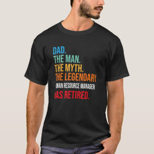 Dad The Legendary Human Resource Manager Has Retir T-Shirt