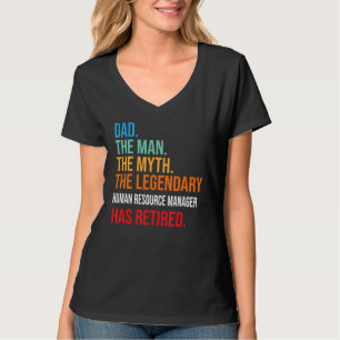 Dad The Legendary Human Resource Manager Has Retir T-Shirt