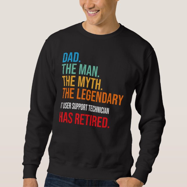 Dad The Legendary It User Support Technician Has R Sweatshirt (Front)