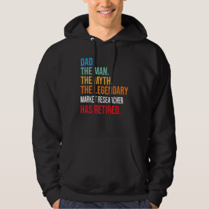 Dad The Legendary Market Researcher Has Retired Hoodie