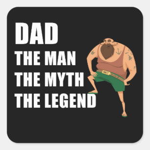 Dad The Man, Myth, Legend – Father's Day Funny Square Sticker