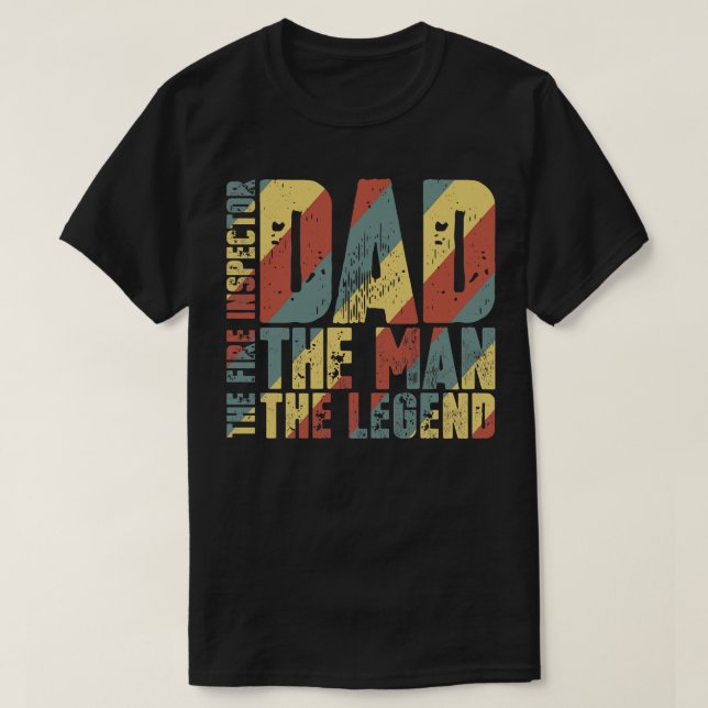 Dad The Man The Fire Inspector The Legend T-Shirt (Design Front)