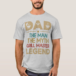 Dad The Man, The Myth, Grill Master, Legend T-Shirt