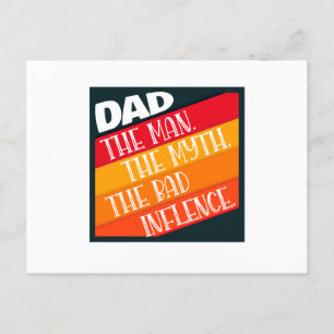 Dad The Man, The Myth, The Bad Influence Postcard
