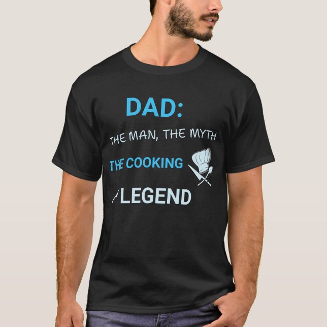 Dad The Man The Myth The Cooking Legend T-Shirt (Front)