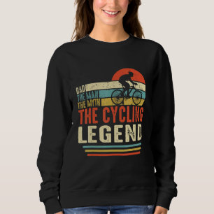 Dad The Man The Myth The Cycling Legend Funny Retr Sweatshirt