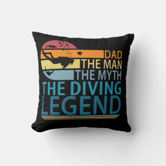Dad The Man The Myth The Diving Legend Cushion