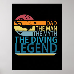 Dad The Man The Myth The Diving Legend Poster
