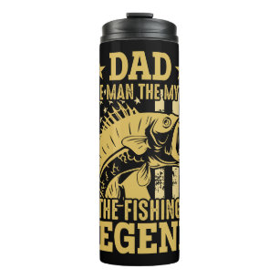 Dad - The Man, The Myth, The Fishing Legend Thermal Tumbler